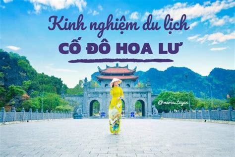 Hòa mình với thiên nhiên hoa lư ninh bình có gì đẹp Cùng nhìn lại lịch sử