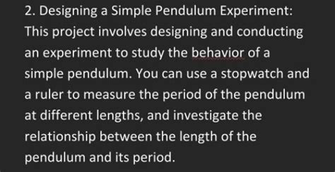 2. Designing a Simple Pendulum Experiment: This project involves designin..