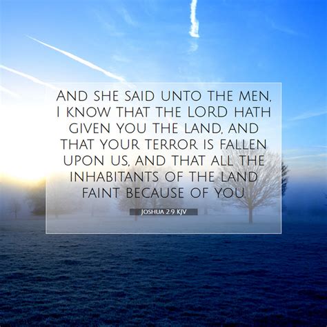 Joshua 2:9 KJV - And she said unto the men, I know that the LORD