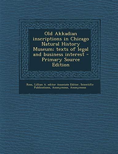 Old Akkadian inscriptions in Chicago Natural History Museum; texts of legal and business ...