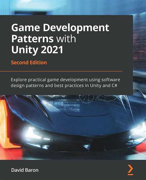 Buy Game Development Patterns with Unity 2021: Explore practical game development using software ...