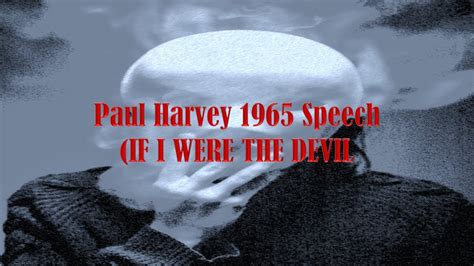 Paul Harvey 1965 Speech (IF I WERE THE DEVIL) - YouTube