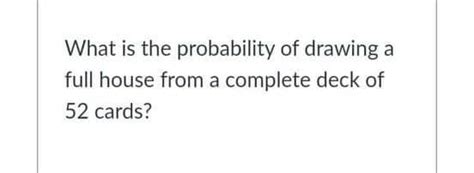 Solved What is the probability of drawing a full house from | Chegg.com