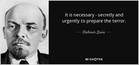 Vladimir Lenin quote: It is necessary - secretly and urgently to prepare the...