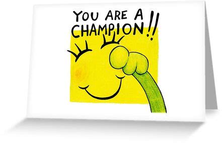 "You are a Champion!!" Greeting Cards by Justbeanhappy | Redbubble