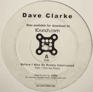 Dave Clarke - Before I Was So Rudely Interrupted | Discogs