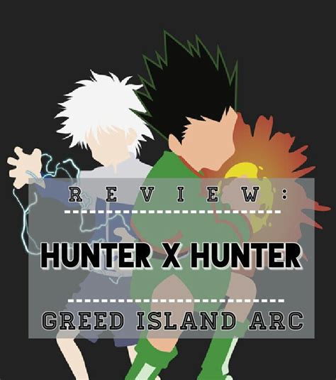 Review: Hunter x Hunter - Greed Island Arc | Anime Amino