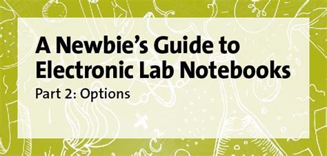 A Newbie’s Guide to Using an Electronic Lab Notebook Part 2: Options | ACS Publications ...