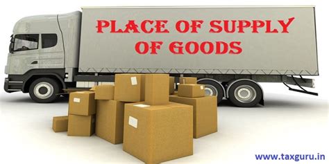 Section 10- IGST Act 2017 – Place of supply of goods