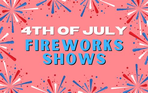 Fireworks Schedules for July 4th, 2023 – Discover Walker