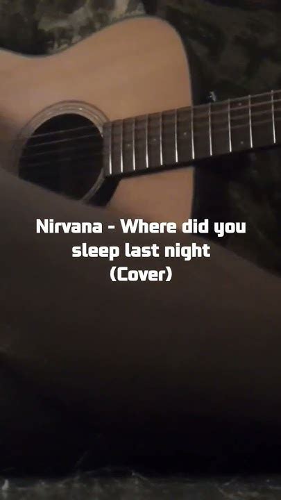 Where did you sleep last night (Cover) #nirvana #leadbelly # ...