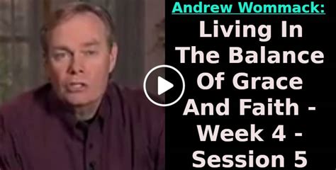 Andrew Wommack: (March-25-2023) Living In The Balance Of Grace And Faith - Week 4 - Session 5