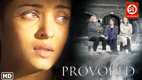 Provoked (Hindi) | Aishwarya Rai | Nandita Das | Robbie Coltrane ...