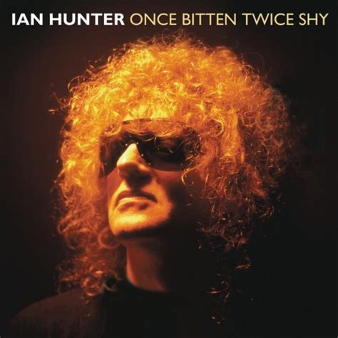 Ian Hunter Album: «Once Bitten Twice Shy»