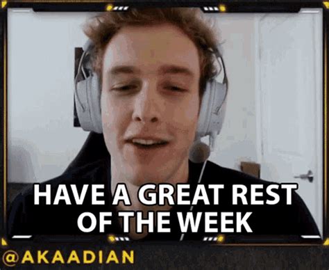 Have A Great Rest Of The Week Akaadian GIF - Have A Great Rest Of The ...