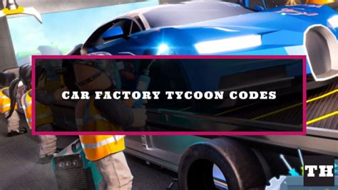 Car Factory Tycoon Codes (December 2024) - Try Hard Guides