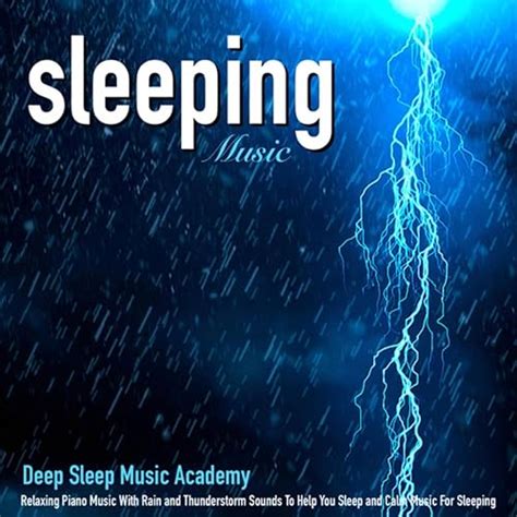 Sleeping Music: Relaxing Piano Music With Rain and Thunderstorm Sounds ...