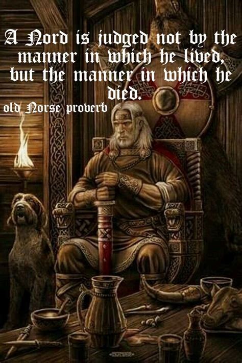 Old Norse Proverb: A Nord is judged not by the manner in which he lived ...