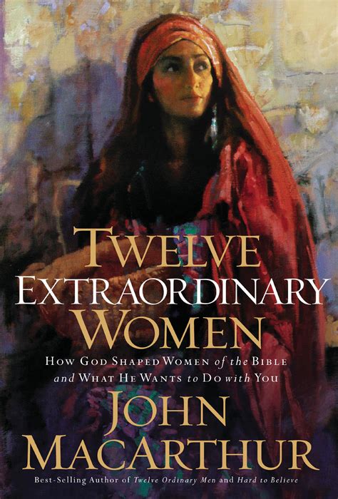 Book Review: “Twelve Extraordinary Women” by John MacArthur | How to Love Your Neighbor