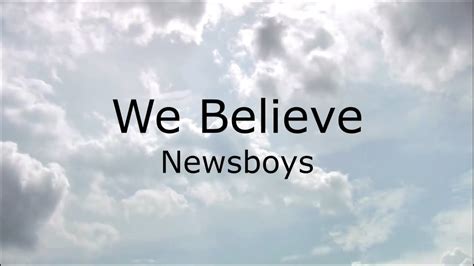 We Believe - Newsboys (Lyrics) - YouTube