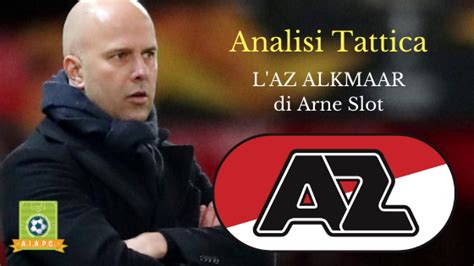 Analisi Tattica: l'AZ Alkmaar di Arne Slot - AIAPC