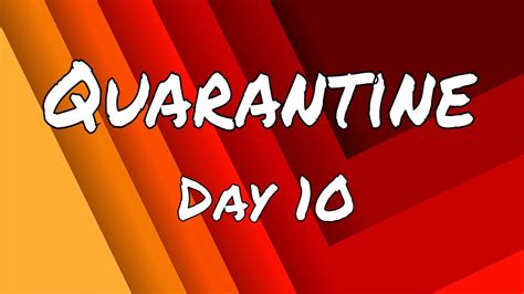 Quarantine... DAY 10 - YouTube