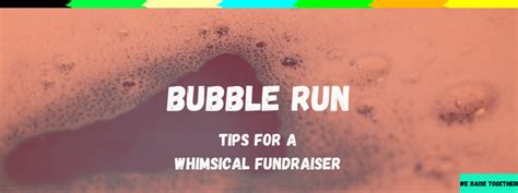 Bubble Run: How It Works & 5 Tips For A Fun Fundraiser [2023]