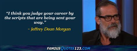 Jeffrey Dean Morgan Quotes on Love, Work, Life and Character