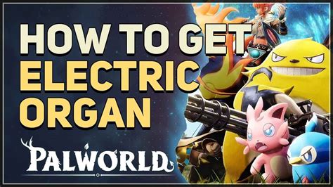 How to get Electric Organ Palworld - YouTube