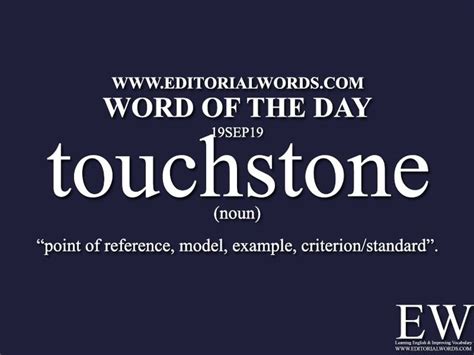 Today’s “Word of the Day” is touchstone and it is a noun meaning “point of reference, model ...