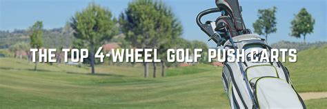 The Best 4-Wheel Golf Push Carts For The Course | Golfing GPS Ranger