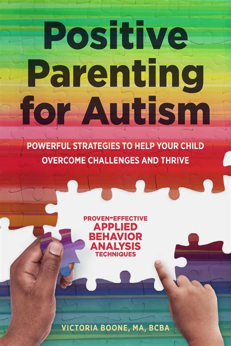 Positive Parenting for Autism: Powerful Strategies to Help Your Child Overcome Challenges and ...