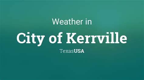 Weather for City of Kerrville, Texas, USA