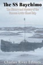 The SS Baychimo: The History and Mystery of the Famous Arctic Ghost Ship - Literatura ...