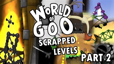 World Of Goo Scrapped Levels Part 2 - YouTube