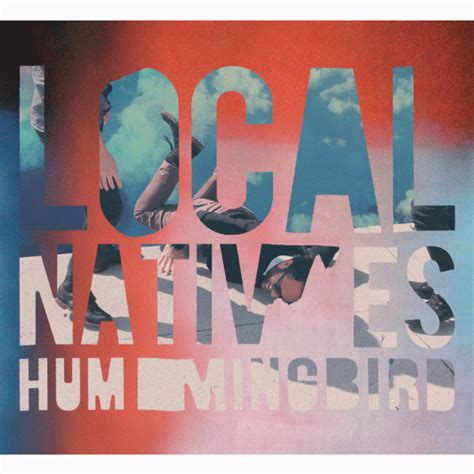 Stream: Local Natives - Hummingbird