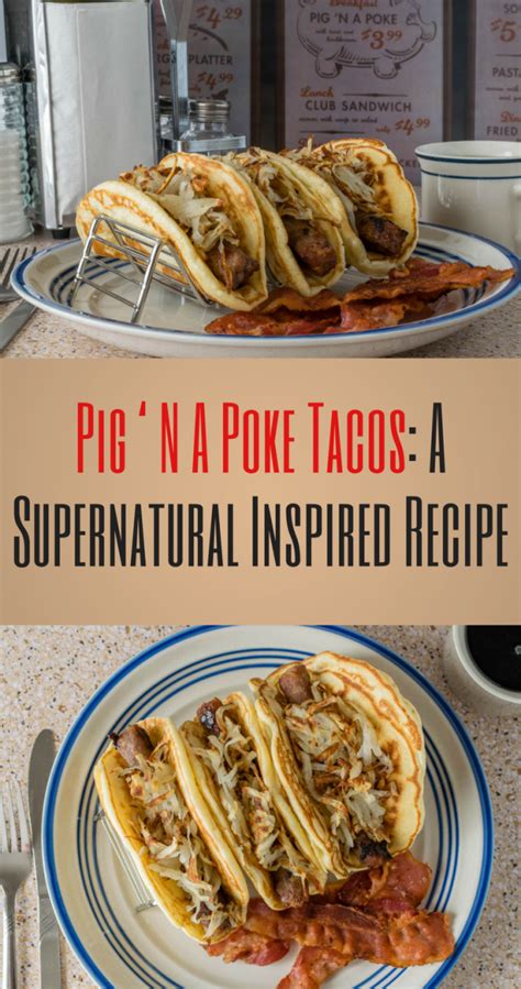 Pig 'N A Poke Tacos: A Supernatural Inspired Recipe - Geeks Who Eat