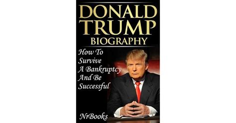 Donald Trump Biography How To Survive A Bankruptcy And Be Successful by ...