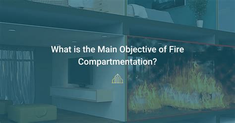 What's the Objective of Fire Compartmentation? | Ark Fire Protection