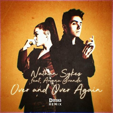 Stream Nathan Sykes Ft. Ariana Grande - Over & Over Again (dimas Remix ...