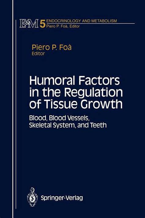 Endocrinology and Metabolism: Humoral Factors in the Regulation of Tissue Growth: Blood, Blood ...