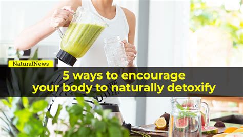 5 ways to encourage your body to naturally detoxify