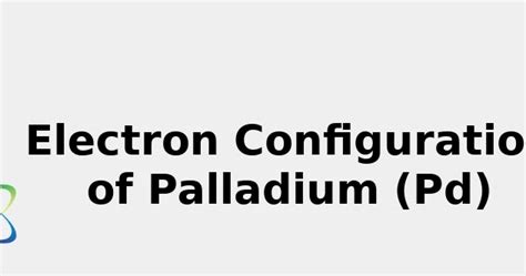 2022: ☢️ Electron Configuration of Palladium (Pd) [Complete ...