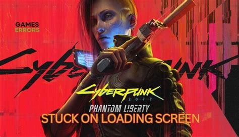 Cyberpunk 2077 Phantom Liberty Stuck On Loading Screen [Fixed]