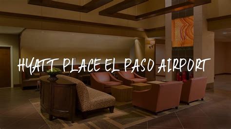 Hyatt Place El Paso Airport Review - El Paso , United States of America - YouTube