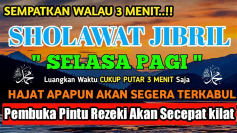 SHOLAWAT JIBRIL MERDU, HARI SELASA PAGI PENUH BERKAH, SHOLAWAT NABI PEMBUKA PINTU REZEKI - YouTube