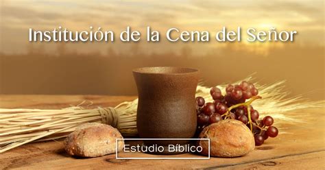 Estudio bíblico - Título: La institución de la Cena del Señor - Marcos 14:12-25