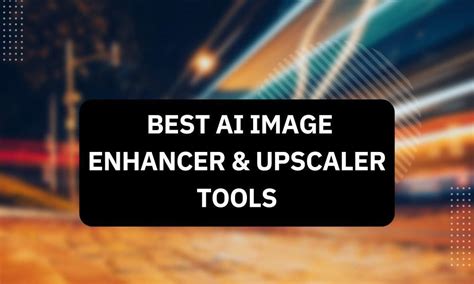 10 Greatest AI Picture Enhancer & Upscaler Instruments (December 2022) - Natli Tech