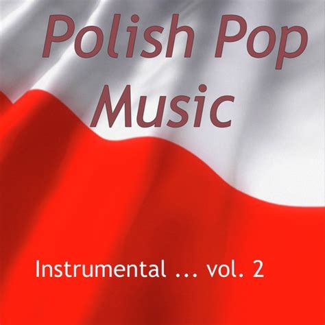 Polish Pop Music - Instrumental Vol. 2 Songs Download - Free Online Songs @ JioSaavn