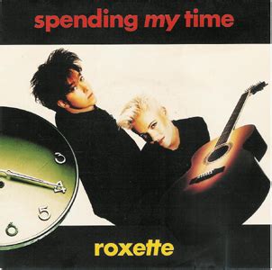 Roxette – Spending My Time Lyrics | Genius Lyrics